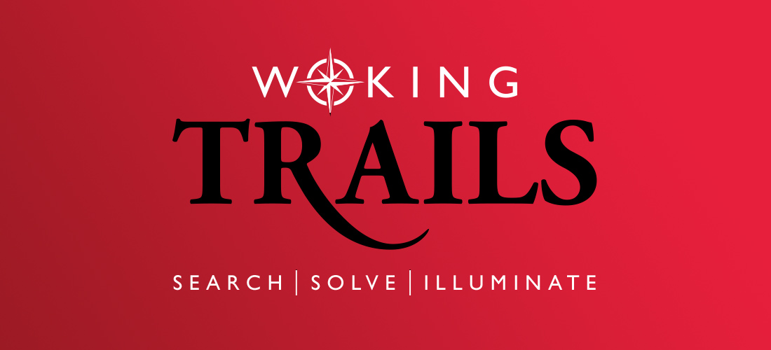 Woking Trails - SEARCH | SOLVE | ILLUMINATE